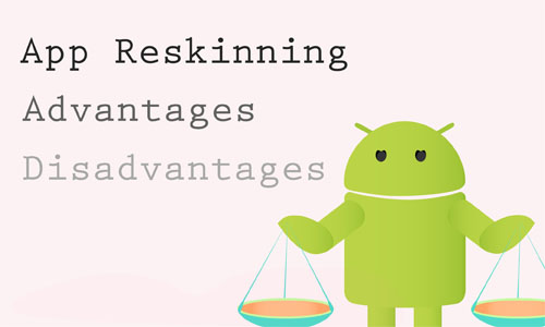 App reskinning advantages and disadvantages